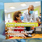 Don d’ordinateurs : la Fondation Océinde et ZEOP s’engagent